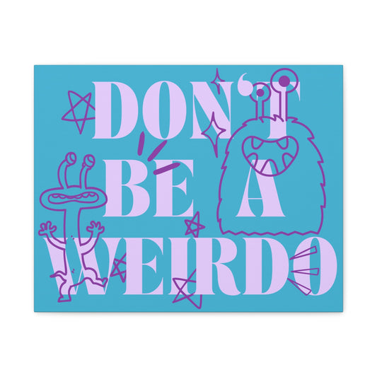 Don't be a Weirdo (Creeper) - Canvas Gallery Print | THE VOTING BLOCK