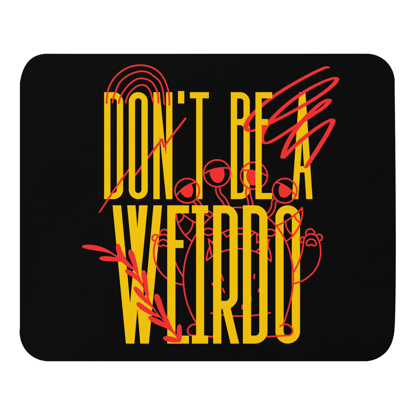 Don't Be a Weirdo - Mouse Pad | THE VOTING BLOCK