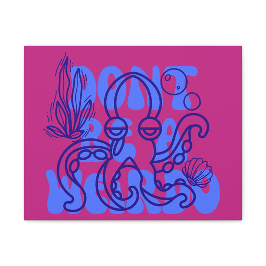 Don't be a Weirdo (Octo) - Canvas Gallery Print | THE VOTING BLOCK