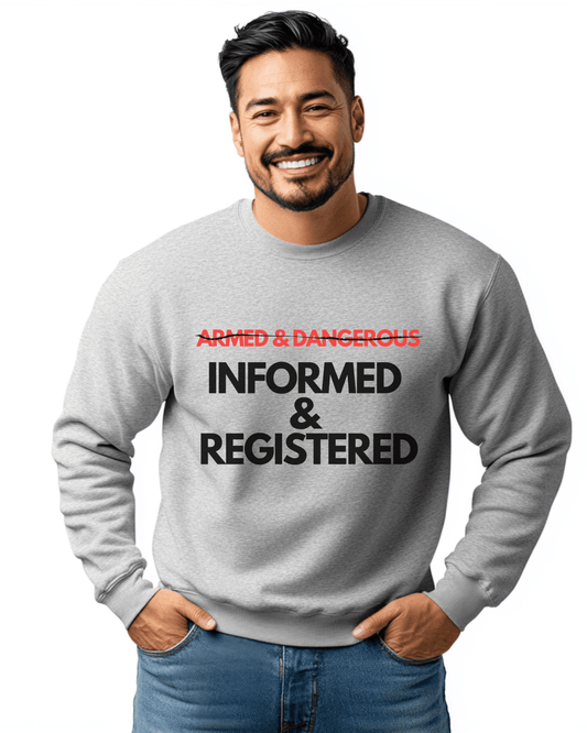 Informed and Registered - Sweatshirt | THE VOTING BLOCK